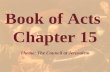 Book of Acts Chapter 15 Theme: The Council at Jerusalem.