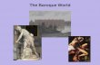 The Baroque World. Chapter 15: The Baroque World OUTLINE The Counter-Reformation Spirit The Visual Arts in the Baroque Period Painting in Rome: Caravaggio.