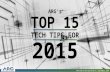 ARG’s TOP 15 TECH TIPS FOR 2015 ARG’s Top 15 Tech Tips For 2015 | September 2014.