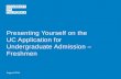 August 2014 Presenting Yourself on the UC Application for Undergraduate Admission – Freshmen.