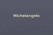 Michelangelo. Michelangelo Buonarroti ► Perhaps the greatest influence on western art in the last five centuries, Michelangelo was an Italian sculptor,
