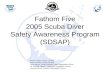 Fathom Five 2005 Scuba Diver Safety Awareness Program (SDSAP) Karen Lassen, Parks Canada Glen Dunham, Parks Canada Tara Harpur, Parks Canada, Diver Registration.