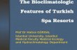 The Bioclimatologic Features of Turkish Spa Resorts Prof Dr Hatice GÜRDAL Istanbul University, Istanbul Medical Faculty Medical Ecology and Hydroclimatology.