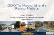 GDOT’s Metro Atlanta Ramp Meters Marc Plotkin Traffic Engineer II :Regional Traffic Operations.