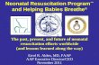 Neonatal Resuscitation Program ™ and Helping Babies Breathe ® The past, present, and future of neonatal resuscitation efforts worldwide (and lessons learned.