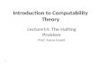 1 Introduction to Computability Theory Lecture14: The Halting Problem Prof. Amos Israeli.
