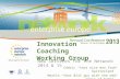 Innovation Coaching Working Group New Services for the Network 2014 & 15 Cédric “that nice man from Switzerland” Martin “that Brit guy with the odd sense.