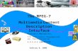 I ούνιος 6, 2006 The MPEG-7 Multimedia Content Description Interface Αναστασία Μπολοβίνου, Υ/Δ Ινστιτούτου Πληροφορικής και Τηλεπικοινωνιών