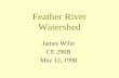 Feather River Watershed James Wilie CE 296B May 12, 1998.