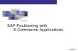 SAP Positioning with E-Commerce Applications. Topics n SAP and E-commerce –SAP strategy –SAP customers drive towards SAP E-Commerce –E-Commerce function.