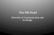 The Silk Road Networks of Communication and Exchange.