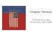 Chapter Thirteen The Rise of a Mass Democracy, 1824- 1840.