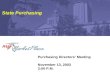 Purchasing Directors’ Meeting November 13, 2003 3:00 P.M. State Purchasing.