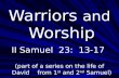 Warriors and Worship II Samuel 23: 13-17 (part of a series on the life of David from 1 st and 2 nd Samuel)
