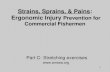 1 Strains, Sprains, & Pains: Ergonomic Injury Prevention for Commercial Fishermen  Part C- Stretching exercises.