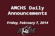 AMCHS Daily Announcements Friday, February 7, 2014.