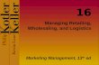 Managing Retailing, Wholesaling, and Logistics Marketing Management, 13 th ed 16.