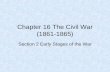 Chapter 16 The Civil War (1861-1865) Section 2 Early Stages of the War.