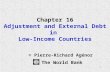 1 Chapter 16 Adjustment and External Debt in Low-Income Countries © Pierre-Richard Agénor The World Bank.