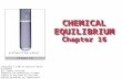 CHEMICAL EQUILIBRIUM Chapter 16 Copyright © 1999 by Harcourt Brace & Company All rights reserved. Requests for permission to make copies of any part of.