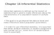 Chapter 16 Inferential Statistics Inferential statistics is defined as the branch of statistics that is used to make inferences about the characteristics.