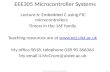 EEE305 Microcontroller Systems Lecture 6: Embedded C using PIC microcontrollers Timers in the 16F family Teaching resources are at .