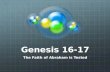 Genesis 16-17 The Faith of Abraham is Tested.
