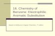 16. Chemistry of Benzene: Electrophilic Aromatic Substitution Based on McMurry’s Organic Chemistry, 7 th edition.