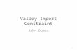 Valley Import Constraint John Dumas 1. Objective Establish an appropriate Shadow Price for the Valley Import limit – Consistent with the methodology established.