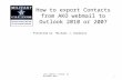How to export Contacts from AKO webmail to Outlook 2010 or 2007 Presented by Michael J. Danberry 1 Last update / review: 23 November 2014.