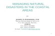 1 MANAGING NATURAL DISASTERS IN THE COASTAL AREAS BY JOSEPH R MUKABANA, PhD Kenya Meteorological Services P.O. Box 30259, Nairobi, KENYA Tel: 254-2-567880.