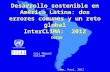 Desarrollo sostenible en América Latina: dos errores comunes y un reto global InterCLIMA: 2012 Luis Miguel Galindo Lima, Perú, 2012 DDSAH.
