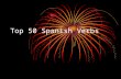 Top 50 Spanish Verbs. Acabar – to finish acaboacabamos acabas acabaacaban.