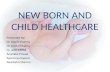 Final ppt ofNEW BORN AND CHILD CARE