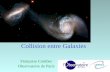 Collision entre Galaxies Françoise Combes Observatoire de Paris.