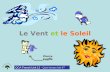 Le Vent et le Soleil QCA French Unit 12 - Quel temps fait-il? Pierre Cygne.