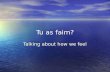 Tu as faim? Talking about how we feel. What do we know?