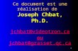 1 Ce document est une réalisation de Joseph Chbat, Ph.D. jchbat@videotron.ca ou jchbat@grasset.qc.ca jchbat@videotron.ca jchbat@grasset.qc.ca jchbat@videotron.ca.