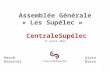 1 Assemblée Générale « Les Supélec » CentraleSupélec 11 avril 2013 Hervé Biausser Alain Bravo.