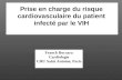 Prise en charge du risque cardiovasculaire du patient infecté par le VIH Franck Boccara Cardiologie CHU Saint Antoine, Paris.