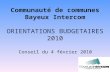 Communauté de communes Bayeux Intercom ORIENTATIONS BUDGETAIRES 2010 Conseil du 4 février 2010.