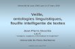 Desclés, Lyon, mars 20101 Veille, ontologies linguistiques, fouille intelligente de textes Jean-Pierre Desclés LaLIC Langues, Logiques, Informatique et.