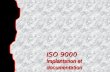 ISO 9000 Implantation et documentation 1Introduction 2Concepts de base 3Système d'assurance de la qualité 4Exigences en matière de système qualité 5Documentation.
