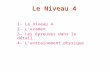 Le Niveau 4 1- Le niveau 4 2- Lexamen 3- Les épreuves dans le détail 4- Lentrainement physique.