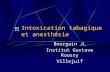 Intoxication tabagique et anesthésie Bourgain JL Institut Gustave Roussy Villejuif.