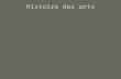 Histoire des arts. Introduction Histoire de lart / Histoire des arts: - Implication dans nos pratiques de la dénomination « Histoire des arts » - Bref.
