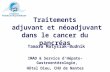 Traitements adjuvant et néoadjuvant dans le cancer du pancréas Tamara Matysiak-Budnik IMAD & Service dHépato-Gastroentérologie, Hôtel Dieu, CHU de Nantes.