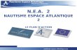 1 1 N.E.A. 2 NAUTISME ESPACE ATLANTIQUE 2 LE PLAN DACTION.