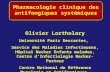 Pharmacologie clinique des antifongiques systémiques Olivier Lortholary Université Paris Descartes, Service des Maladies Infectieuses, Hôpital Necker Enfants.