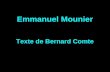 Emmanuel Mounier Texte de Bernard Comte. Histoire dhomme révélée dans lhistoire, mais transcendante à lhistoire.